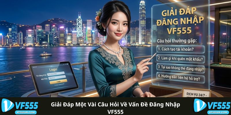 Giải đáp một vài câu hỏi về vấn đề đăng nhập VF555
