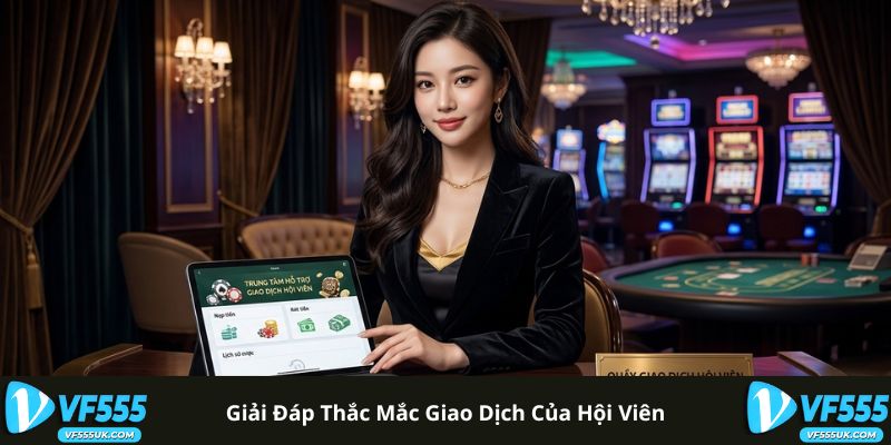 Giải đáp thắc mắc giao dịch của hội viên