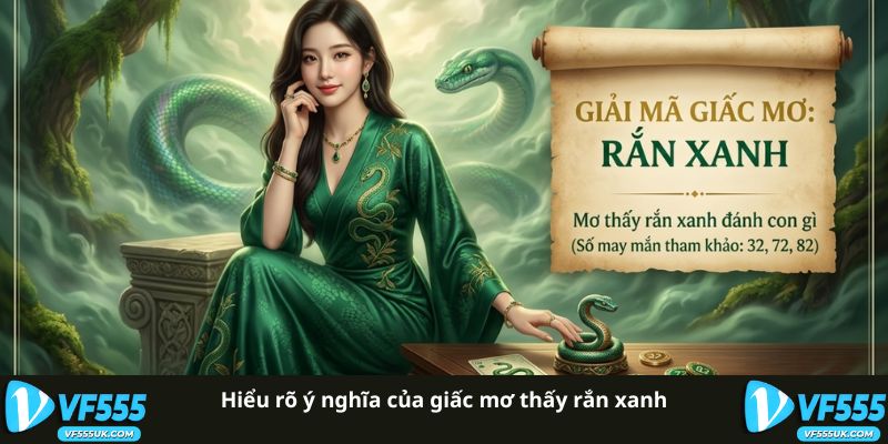Hiểu rõ ý nghĩa của giấc mơ thấy rắn xanh
