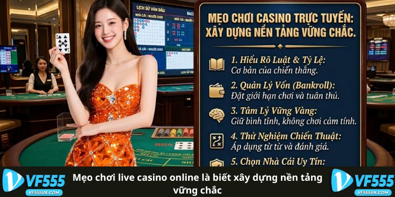 Mẹo chơi live casino online là biết xây dựng nền tảng vững chắc