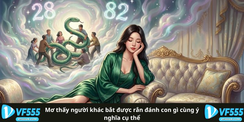 Mơ thấy người khác bắt được rắn đánh con gì cùng ý nghĩa cụ thể