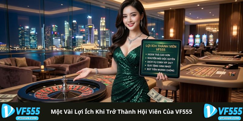 Một vài lợi ích khi trở thành hội viên của VF555