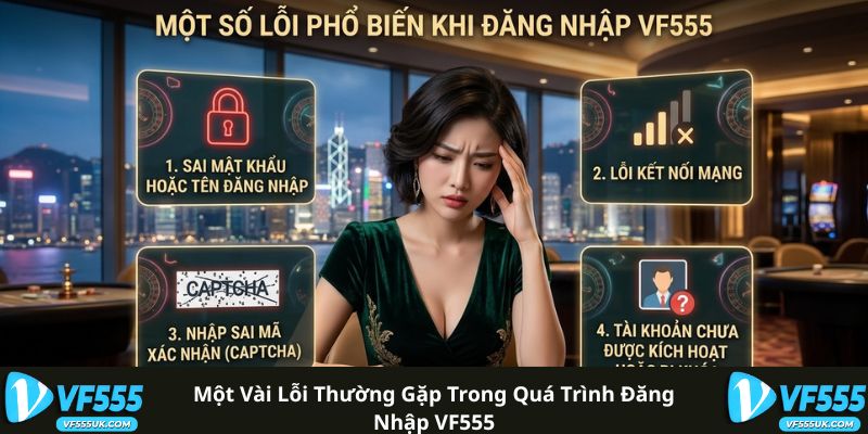 Một vài lỗi thường gặp trong quá trình đăng nhập VF555
