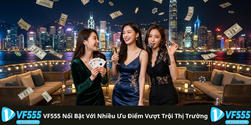 VF555 nổi bật với nhiều ưu điểm vượt trội thị trường