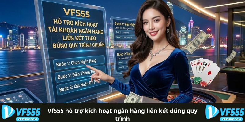 VF555 hỗ trợ kích hoạt ngân hàng liên kết đúng quy trình